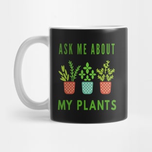 Ask Me About My Plants Mug